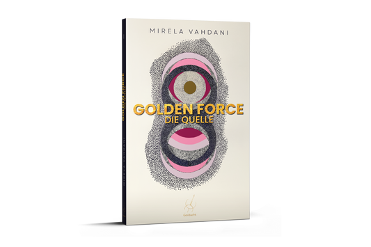 Golden Force: Die Quelle (signiertes Taschenbuch)